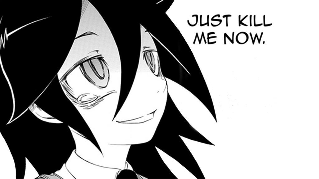  An image from the manga 'Watamote' in which the main character says ' Just kill me now' 